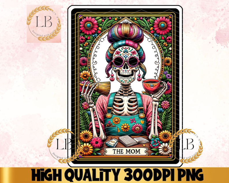 May include: A colorful illustration of a skeleton woman with a sugar skull face, wearing a pink and blue outfit and holding a cup of coffee. The image is set against a background of flowers and leaves. The text "THE MOM" is printed below the image.