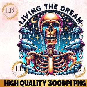 Living The Dream PNG, Snarky Skeleton png, Funny Skeleton Clipart, Sarcastic Skeleton Digital PNG, Sublimation Tee Design, Instant Download