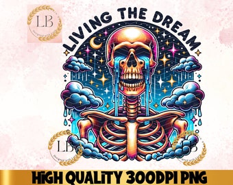 Living The Dream Skeleton PNG, Snarky Sarcastic Clipart (Digital Download)