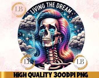 Living The Dream Skeleton PNG, Sarcastic Tee Design (Digital Download)