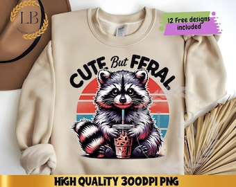 Cute But Feral Raccoon PNG, Funny Sarcastic Quote Clipart, Snarky Raccoon Sublimation Design DTF Transfer, Stay Trashy Png Cute Shirt Design