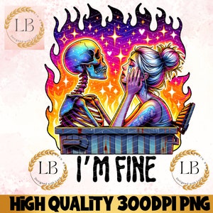I&#39;m Fine Skeleton PNG, Snarky Skeleton png, Funny Skeleton Clipart, Sarcastic Skeleton Digital PNG, Sublimation Tee Design, Instant Download
