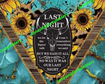 Last Night bull label on blue sunflower backing for 20 oz tumbler wrap
