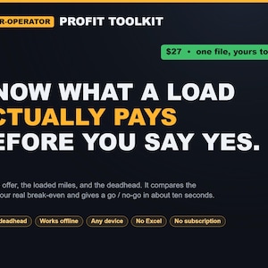 May include: A digital graphic for an Owner-Operator Profit Toolkit. The text reads: OWNER-OPERATOR PROFIT TOOLKIT, KNOW WHAT A LOAD ACTUALLY PAYS BEFORE YOU SAY YES. It includes features like Counts deadhead, Works offline, Any device, No Excel, No subscription.