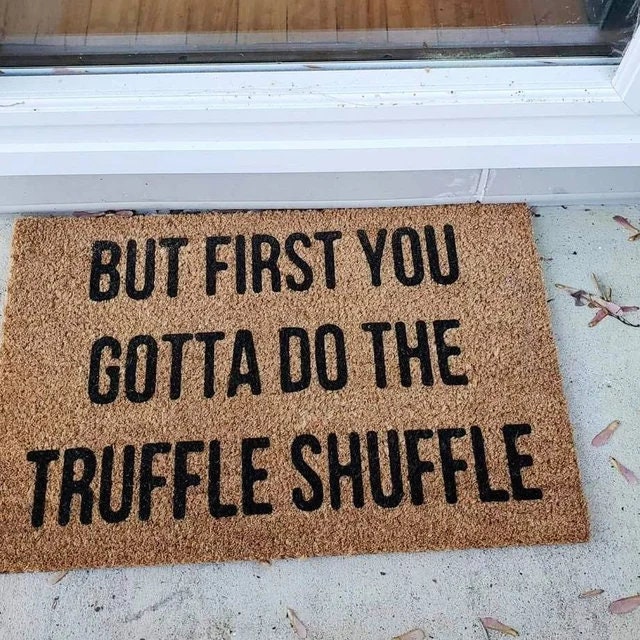 But First You Gotta Do the Truffle Shuffle Goonies Doormat, Funny