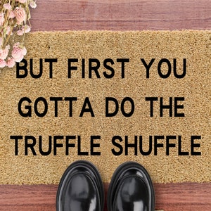First, You Gotta Do the Truffle Shuffle Doormat 18x30 Goonies Fan