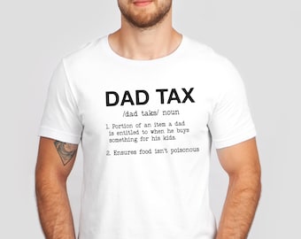 Dad Tax Shirt, Dad Tax Noun Shirt, Fathers Day Shirt, Dad Definition Shirt, Sarcastic Dad Shirt,Funny Dad Shirt, Best Dad Shirt, Daddy Shirt