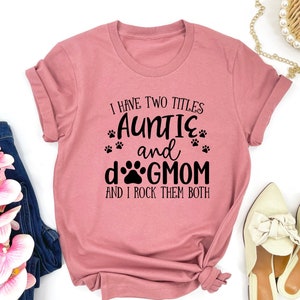 Funny Aunt shirt, Aunt Gift, Dog Lover Aunt Shirt, Dog Mom&Auntie shirt, Aunt and Dog Mom Shirt, Shirt for Aunt, New Aunt Gift,Aunt Birthday