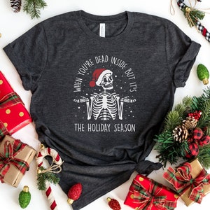 When You're Dead Inside But It's Christmas Sarcastic Holiday T-shirt, Funny Ugly Christmas Skeleton Clothing, Dead Christmas Party Apparel