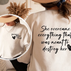 Women Empowerment Shirt, Female Tshirt, She Overcame Everything That Was Meant To Destroy Her T Shirt, She Is Me T-Shirt, I Am She Tee