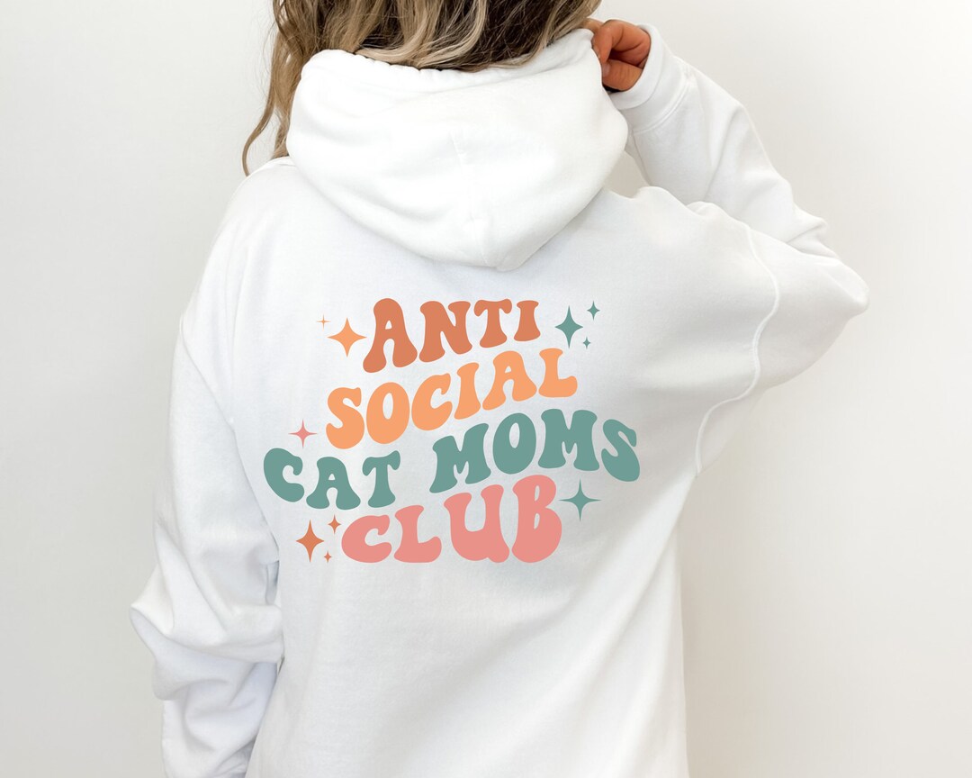 Anti Social Cat Mom Club Sweatshirt and Hoodie Cat Mom Shirt Etsy