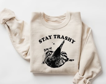 Stay Trashy Sweatshirt, Possum Shirt, Raccoon Sweatshirt, Cute Animal Shirt, Meme Sweatshirt, Vintage Raccoon Shirt, Cute Raccoon