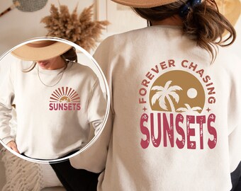 Forever Chasing Sunsets Sweatshirt or Hoodie Two Side Printed, Retro Beach Sweater, Tropical Tee, Retro Summer Sweatshirt, Aesthetic Summer