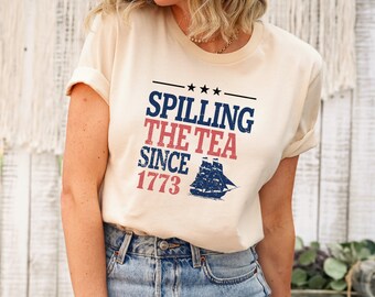 Spilling The Tea Since 1773 Shirt, 4th Of July Shirt, Patriotic Shirt, Usa Shirt, Boston Tea Party, Fourth Of July Shirt, American Shirt