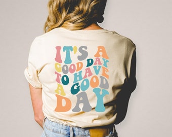 It's A Good Day To Have A Good Day Shirt, Trendy Hoodie, Trendy Shirt, Cute Shirt, Positivity Hoodie