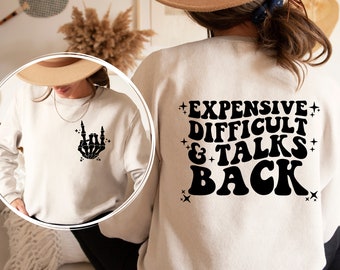 Expensive Difficult And Talks Back Sweatshirt and Hoodie Front and Back Printed,  Shirt, Funny Sarcastic Wife Shirt, Funny Quote Tshirt