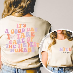 Nicu Nurse Printed Front and Back Shirt, It Is Good Day To Care For Tiny Humans Shirt, Funny Nurse Shirt, Cute Nurse Tee