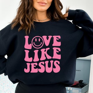 Love Like Jesus Sweatshirt and Hoodie, Christian Valentine Shirt, Love Like Jesus Valentine Shirt, Religious Shirt, Love Jesus Shirt