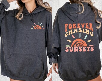 Forever Chasing Sunsets Sweatshirt, Sunsets Two Sided Hoodie, Beach Shirt, Chasing Sunsets Shirt, Beach Sunset Shirts, Sunset Lovers Shirts