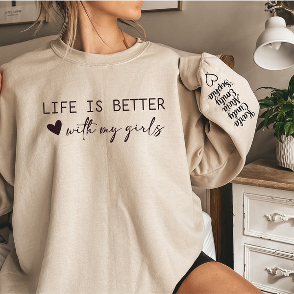 Custom Life is Better With My Girls Sweatshirt and Hoodie, Mom Crewneck, Mom Gift, Mama Sweatshirt