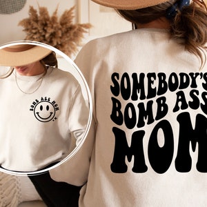 Somebody's Bomb Ass Mama Sweatshirt and Hoodie front and back print, Mama Shirt, Mother's Day Gift Shirt, Mama Sweater, Mom Life sweater