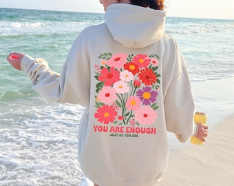 You Are Enough Sweatshirt and Hoodie, Perfect gift, Aesthetic Hoodie, Flower Market Beach Oversized Hoodie, Tumblr Hoodie, Trendy Hoodie