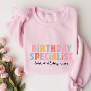 Labor and Delivery Nurse Sweatshirt, Birthday Specialist RN Shirt, L&D Nurse Crewneck Sweater, Cute Nursing Graduation Gift, Mother Baby