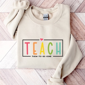 Teach Sweatshirt and Hoodie, Teacher Sweatshirt, Teacher Shirt, Teacher Gifts, Elementary School Teacher Shirt, Group Teacher