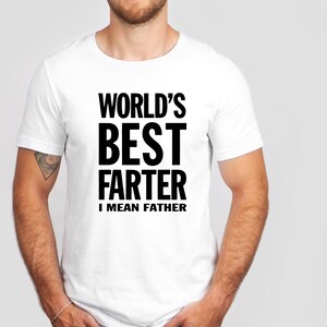 World&#39;s Best Farter, Mean Father T Shirt Funny, Husband Shirt Humor Gift for Men, Funny Dad Shirt Father Shirt, Fathers Day Gift,