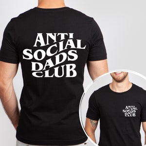 Anti Social Dads Club Tshirt Printed Front and Back | Dads Tshirt | Dads Shirt | Dada Tshirt | Anti Social Tshirt | Anti Social Dada