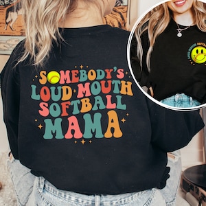 Somebodys Loud Mouth Softball Mama Sweatshirt and Hoodie, Softball Mom Shirt, Softball Shirt For Women Sport Mom Softball Mama Shirt