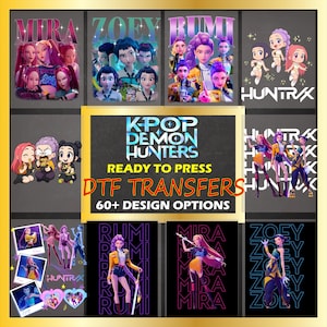 May include: A collection of DTF (Direct to Film) transfer designs featuring K-Pop Demon Hunters. The designs include various characters and the text "MIRA", "ZOEY", "RUMI", and "HUNTRAX". The transfers offer over 60 design options.