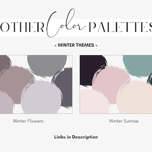 May include: Image featuring two color palettes with the text "OTHER Color PALETTES" and "+ WINTER THEMES +". The first palette, "Winter Flowers", has circles in shades of purple, gray, and mauve. The second, "Winter Sunrise", has circles in pink, beige, and teal.