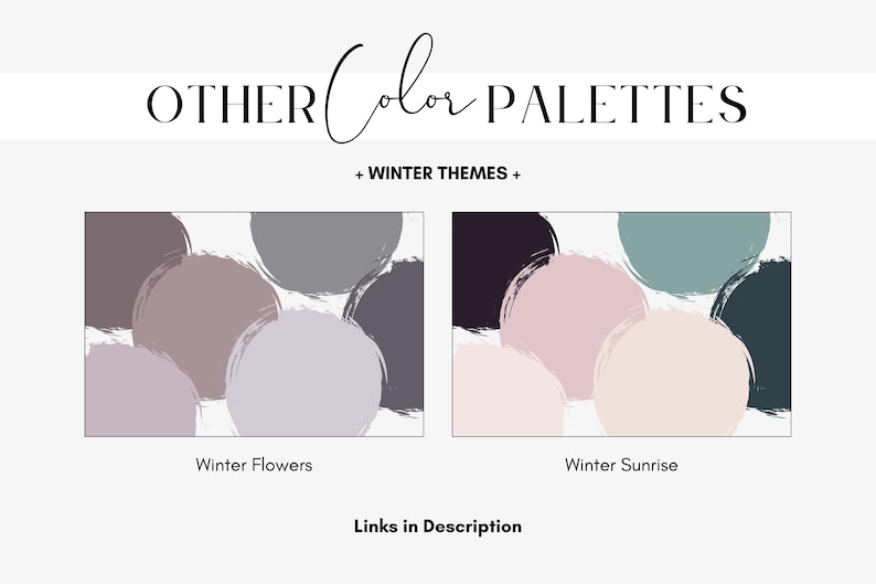 May include: Image featuring two color palettes with the text "OTHER Color PALETTES" and "+ WINTER THEMES +". The first palette, "Winter Flowers", has circles in shades of purple, gray, and mauve. The second, "Winter Sunrise", has circles in pink, beige, and teal.