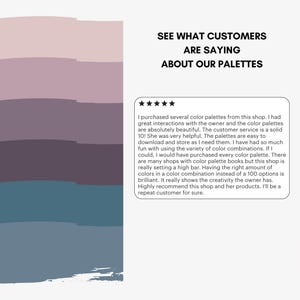 May include: Image features a series of color swatches in shades of pink, purple, and blue. Text reads "SEE WHAT CUSTOMERS ARE SAYING ABOUT OUR PALETTES" with a customer review below. The review praises the color palettes and customer service.