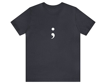 Semicolon T-Shirt - Mental Health Awareness