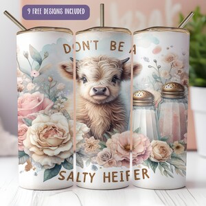 Don&#39;t be a Salty Heifer Tumbler Wrap - Funny Highland Cow - Sarcastic PNG - Cute Cow - Baby Highland Cow - 20 oz Skinny Tumbler Sublimation