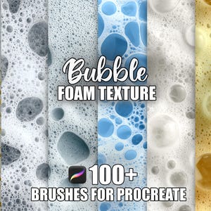 May include: A digital art graphic featuring various bubble and foam textures in shades of white, gray, blue, and yellow. The text "Bubble FOAM TEXTURE" is displayed, along with "100+ BRUSHES FOR PROCREATE".