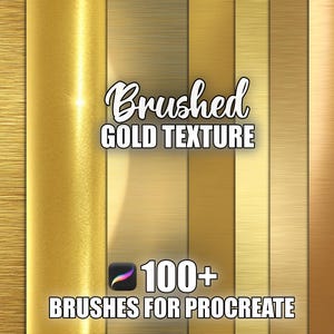 May include: A digital art graphic featuring various brushed gold textures. The image includes the text "Brushed Gold Texture" and "100+ Brushes for Procreate". The textures range in shades of gold and bronze.