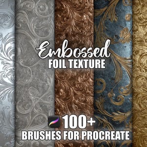 Puede incluir: Cinco paneles de texturas de lámina en relieve en plata, gris, bronce, verde azulado y oro. Las texturas presentan diseños florales y de volutas ornamentados. El texto dice "Embossed Foil Texture" y "100+ Brushes for Procreate."