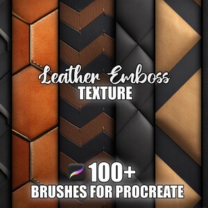 May include: A digital art graphic featuring various leather textures in shades of black, brown, and tan. The text "Leather Emboss Texture" is displayed in a cursive font, with "100+ BRUSHES FOR PROCREATE" below.