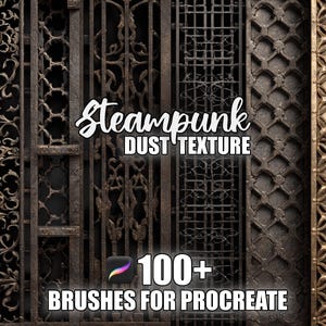 May include: Image featuring various steampunk-style textures, including ornate metal gates and grilles in shades of brown and gold. The text "Steampunk Dust Texture" and "100+ Brushes for Procreate" are overlaid on the image, along with the Procreate app logo.