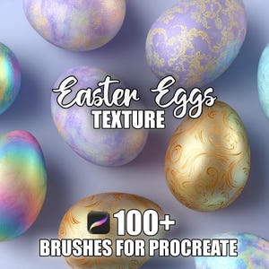 May include: An assortment of decorative Easter eggs in various colors and textures, including iridescent, gold, and pastel hues. The image includes the text "Easter Eggs TEXTURE" and "100+ BRUSHES FOR PROCREATE".