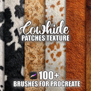 May include: A digital art graphic showcasing diverse cowhide textures in black, white, brown, and tan. The text "Cowhide PATCHES TEXTURE" and "100+ BRUSHES FOR PROCREATE" are displayed in white, with the Procreate logo.