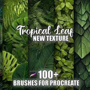 May include: A digital art graphic featuring a collage of lush green tropical leaves. The text "Tropical Leaf NEW TEXTURE" is displayed in a white script font. Below, the text "100+ BRUSHES FOR PROCREATE" is shown.