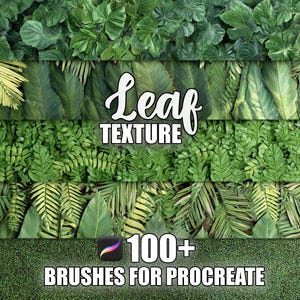 May include: An image showcasing a variety of green leaf textures. The text "Leaf Texture" is displayed in a cursive font, with the words "100+ BRUSHES FOR PROCREATE" below. The image features different types of leaves, including large, small, and fern-like varieties.
