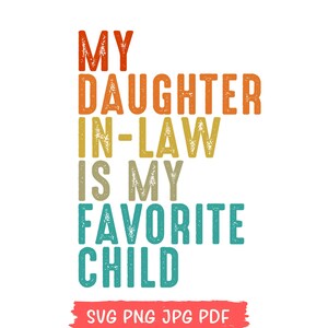 Minha nora é minha filha favorita PNG, Download digital de camiseta engraçada de família, Design de sublimação Cricut, Arquivos digitais de silhueta