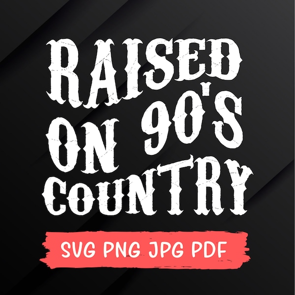 Raised On 90's Country SVG, PNG, Distressed Svg, 90's PNG, Country MusicSvg, 90's CountrySvg