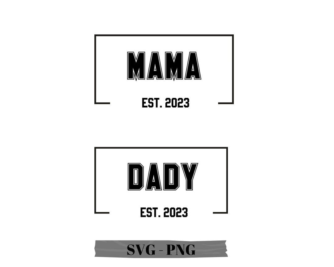 Mama Est 2023 SVG, Daddy 2023 PNG, Mom Svg, Mama Svg, New Mom Svg