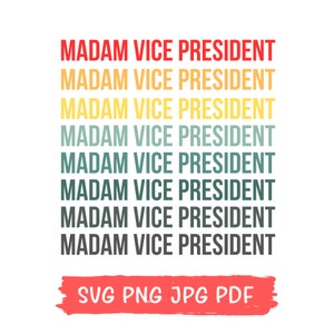 May include: A digital design featuring the text "MADAM VICE PRESIDENT" repeated eight times in a gradient of red, orange, yellow, green, and blue. The text "SVG PNG JPG PDF" is at the bottom in red.